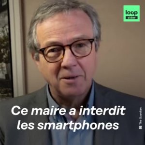 Loopsider - Ce maire interdit les smartphones